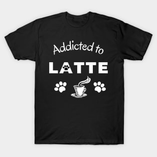 Addicted to latte T-Shirt